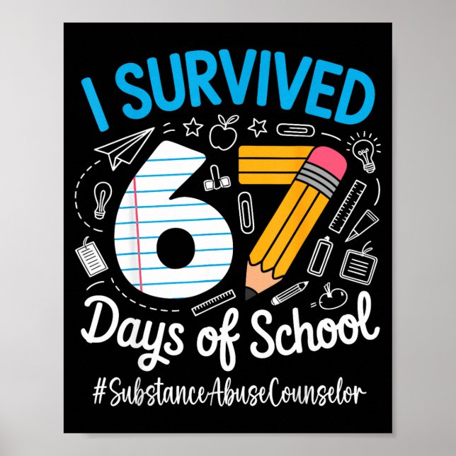 Substance Counselor Survived 67 Days Of School Hum Poster (Framsidan)