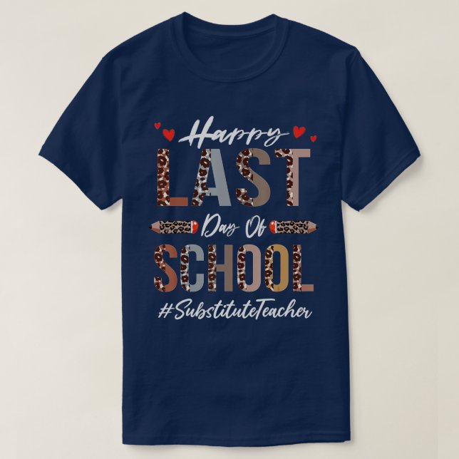 Substitute Teacher Happy Last Day Of School Funny  T Shirt (Design framsida)