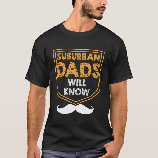 Suburban Dads Will Know Lifestyle Hobby Habits Pas T Shirt (Framsida)