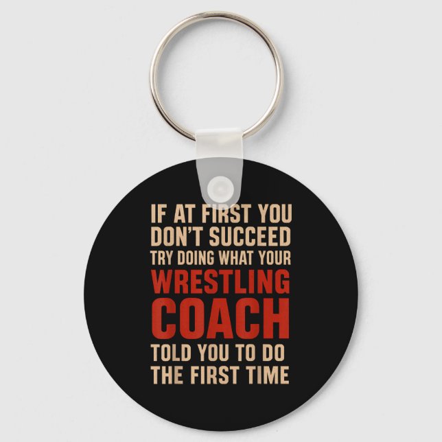 Succeed Try Doing What Your Wrestling Coach Told Y Nyckelring (Framsida)