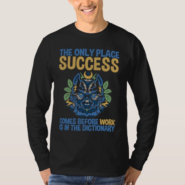 Success Comes Before Work Only In The Dictionary T Shirt (Framsida)
