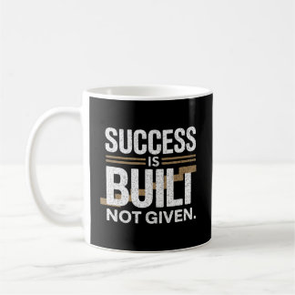 Success Is Built Not Given Motivational Quote Kaffemugg