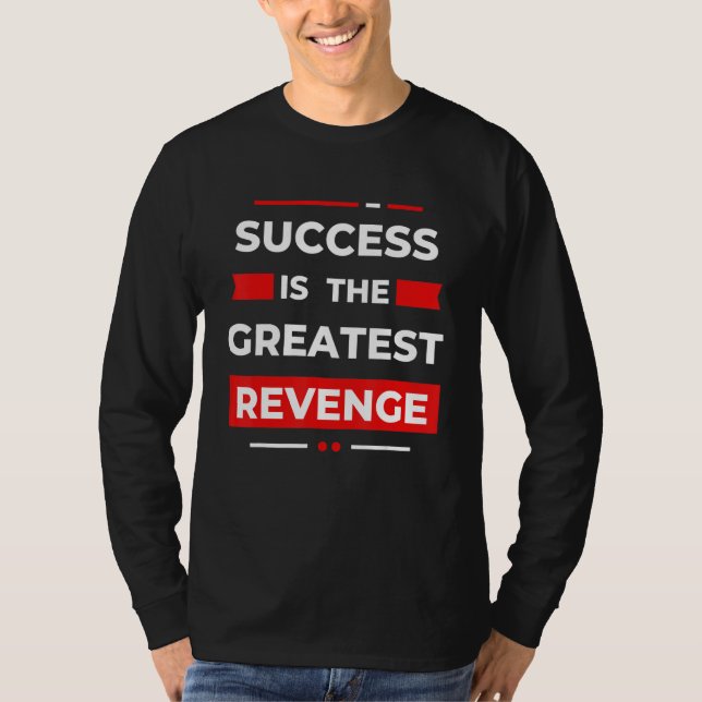 Success Is The Greatest Revenge  Motivation T Shirt (Framsida)