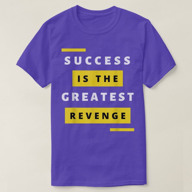 Success is the Greatest RevengeMotivation1447 T Shirt (Design framsida)