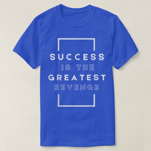 Success is the Greatest RevengeMotivation 1444 T Shirt (Design framsida)