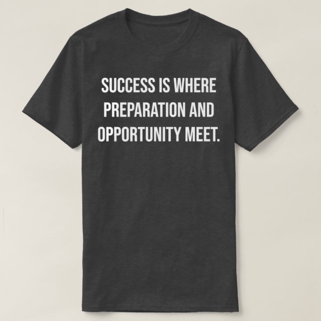Success is where preparation and opportunity meet t shirt (Design framsida)