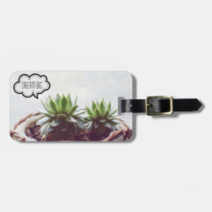 Succulent Dream Big Quote Bagagebricka