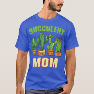Succulent Mamma  Flower Farmer Plant Garden T Shirt