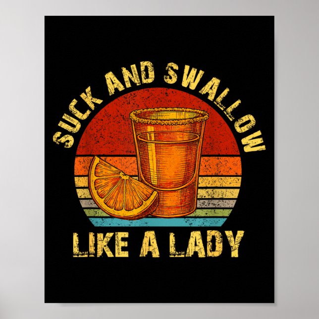 Suck And Swallow Like A Lady Raunchy Tequila Funny Poster (Framsidan)
