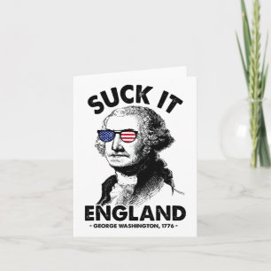 Suck It England, 4:e juli George Washingto Kort