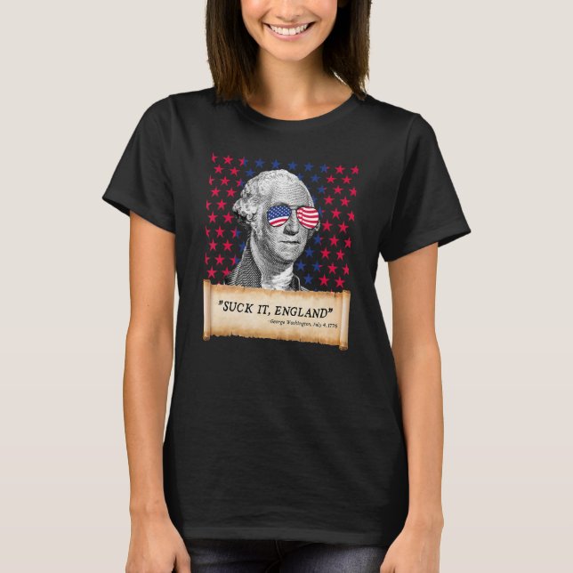 Suck It England 4th of July FUNNY George Washingto T Shirt (Framsida)