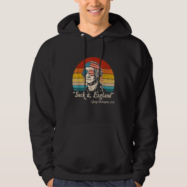 Suck It England  4th of July George Washington 177 Hoodie (Framsida)