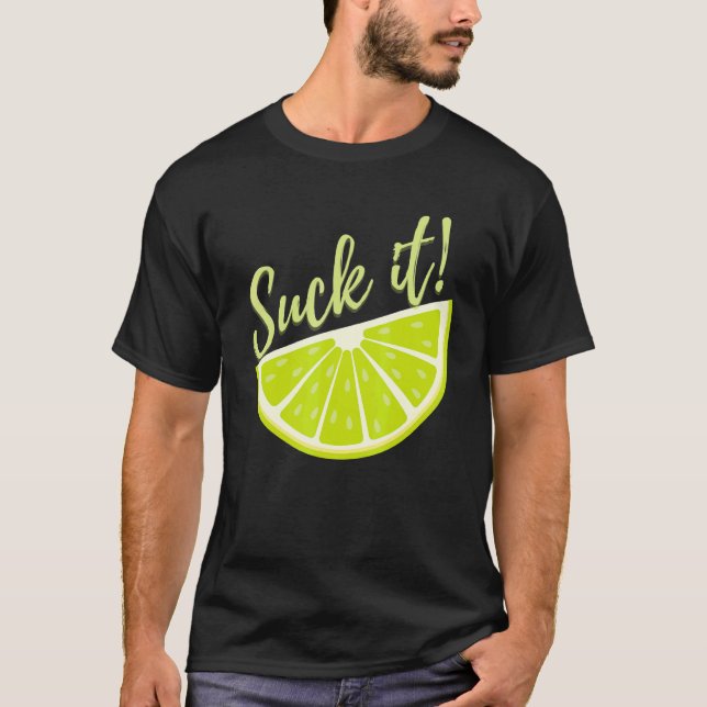 Suck It Mexican   Green Lime Slice  Lemon T Shirt (Framsida)