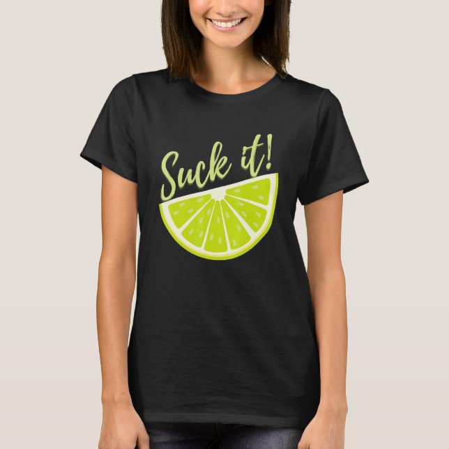 Suck It Mexican   Green Lime Slice  Lemon T Shirt (Framsida)
