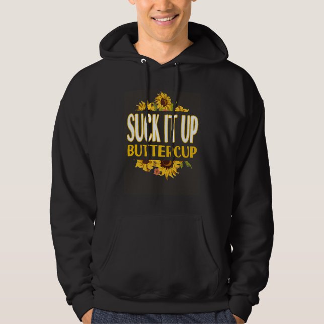 Suck It Up Buttercup Hoodie (Framsida)