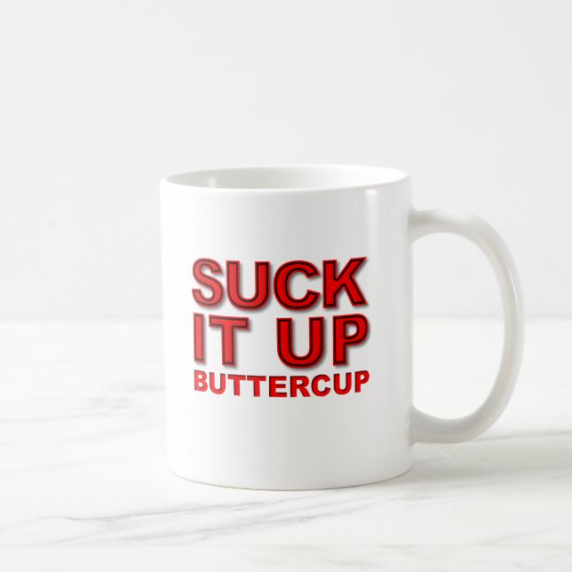 Suck it Up Buttercup Rolig Mugg (Höger)