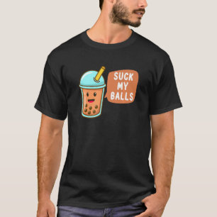 Suck min Bollar Rude Boba Bubble Tea Boba Tea T Shirt