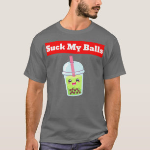 Suck My Bollar Boba Tea Bubble Anime Kawaii 1632 T Shirt