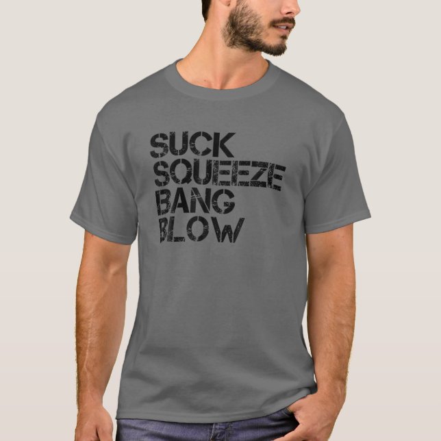 Suck Squeeze Bang Blow Funny Mechanic Car Piston E T Shirt (Framsida)