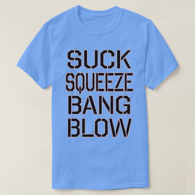 SUCK SQUEEZE BANG BLOW T SHIRT (Design framsida)