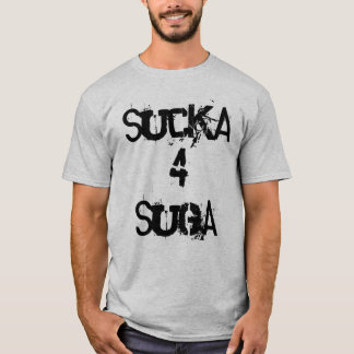 Sucka 4 Suga Tee Shirt