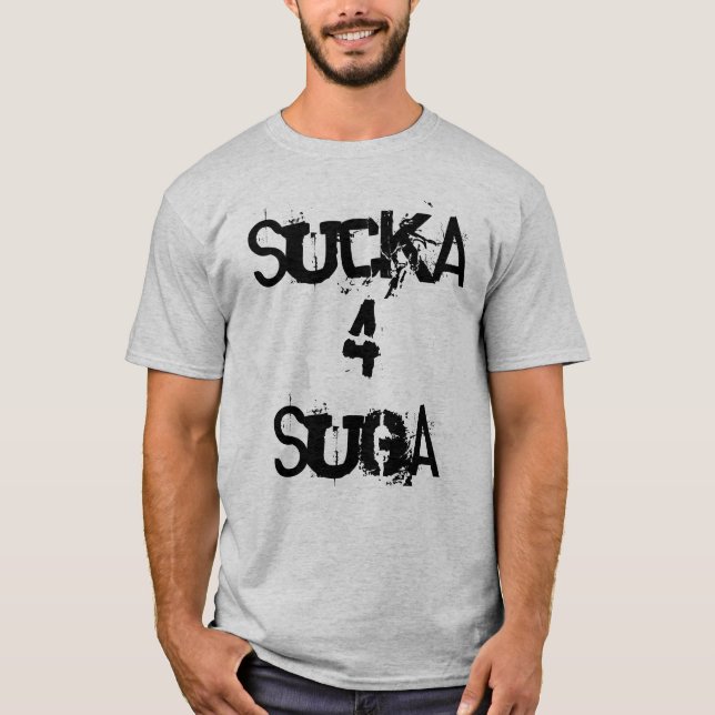 Sucka 4 Suga Tee Shirt (Framsida)