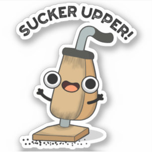 Sucker Upper Funny Vacuum Cleaner Pun Klistermärken