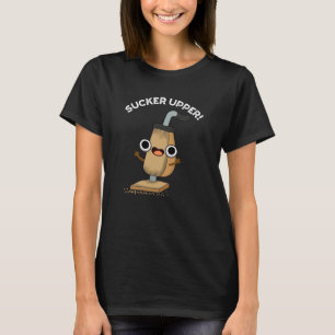 Sucker Upper Funny Vacuum Cleaner Pun Mörk BG T Shirt