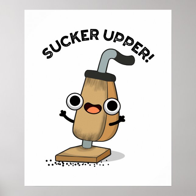 Sucker Upper Funny Vacuum Cleaner Pun Poster (Framsidan)