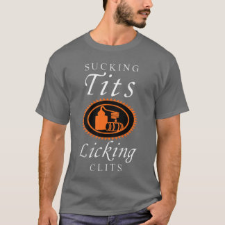 Suckingits Licking Clitss Funny Adult Joke Saying  T Shirt