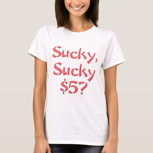 Sucky Sucky $5 T-shirt (Framsida)