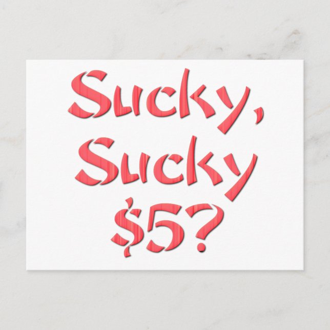 Sucky Sucky $5 Vykort (Framsida)