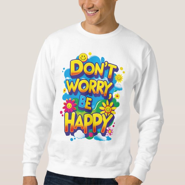 Sudadera Don't Worry, Be Happy Lång Ärmad Tröja (Framsida)