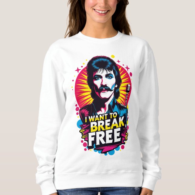 Sudadera I Want to Break Free T Shirt (Framsida)