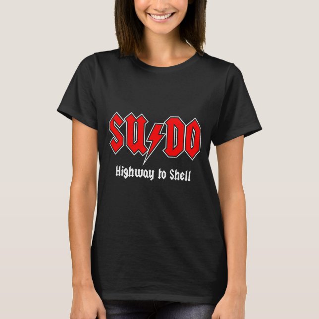 Sudo Highway To Shell - Root User Programmer Codin T Shirt (Framsida)