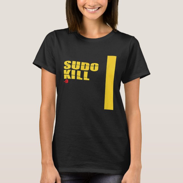 Sudo Kill Devops Linux Ubuntu Centos Pid Computer  T Shirt (Framsida)