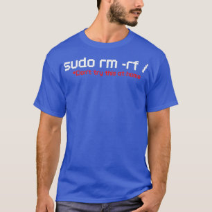 Sudo RM RF Funny Programmer Developer Coder Linu T Shirt