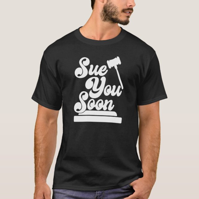 Sue You Soon   Law Student School Graduation  1 T Shirt (Framsida)