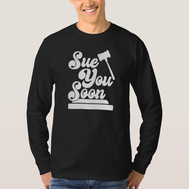 Sue You Soon   Law Student School Graduation  1 T Shirt (Framsida)