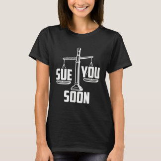 Sue You Soon Law Student Senior Graduation Bachelo T Shirt