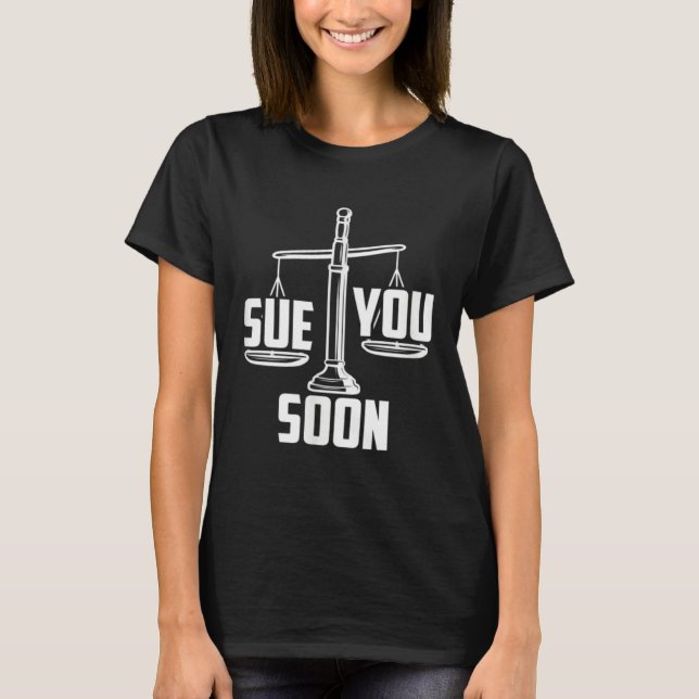 Sue You Soon Law Student Senior Graduation Bachelo T Shirt (Framsida)