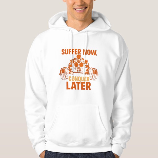 Suffer Now, Conquer Later T-Shirt Hoodie (Framsida)