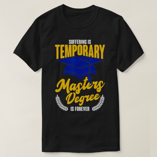 Suffering Is Temporary Masters Degree Is Forever  T Shirt (Design framsida)