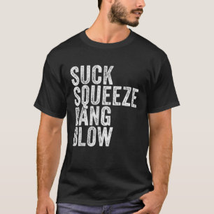 Sug Squeeze Bang Blås Rolig Mekaniker Bil Rolig Vi T Shirt