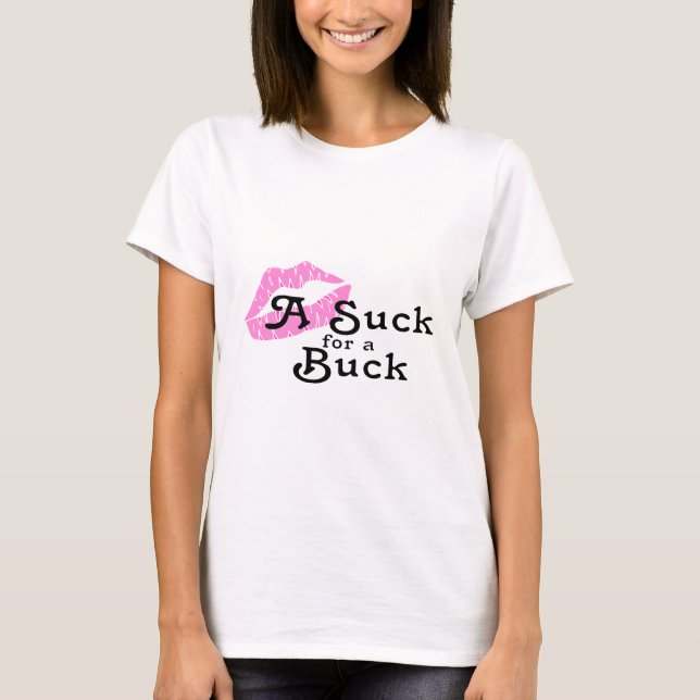 Suga för en buck t-shirt (Framsida)