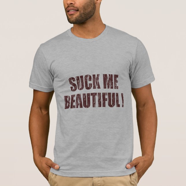 Suga mig som är härlig t-shirt (Framsida)