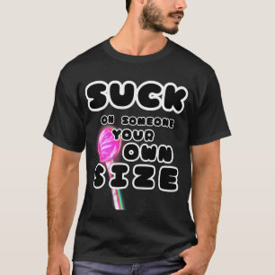 Suga på någon din egen storleka t shirt