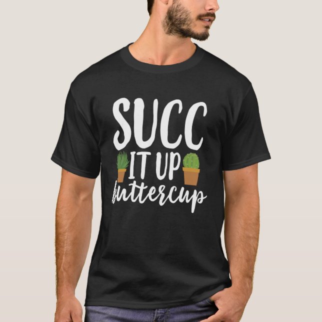 Suga Upp Buttercup  Meme Sukkulenter Kaktus T Shirt (Framsida)
