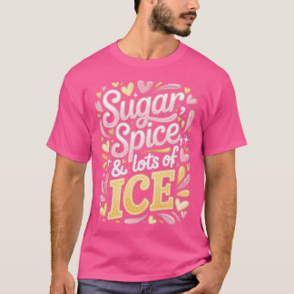 Sugar Spice & Lots Of ICE T Shirt