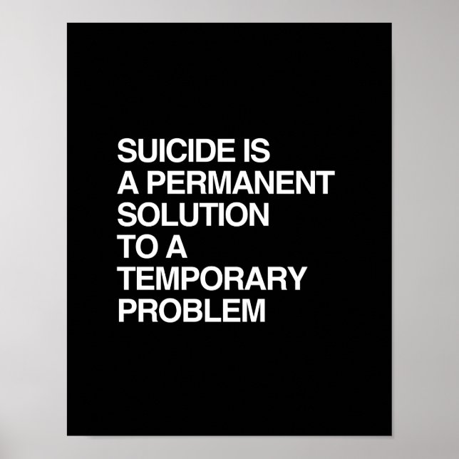 SUICIDE ÄR EN PERMANENT LÖSNING PÅ EN TILLFÄLLIG P POSTER (Framsidan)
